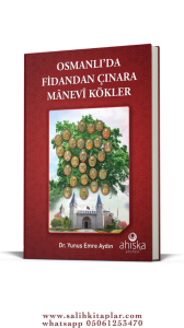 Osmanlıda Fidandan Çınara Manevi Kökler