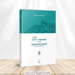 Başmakaleler 3 - İlim Sanat ve Panzehir Dergileri Başmakaleleri Başmakaleler 3 - İlim Sanat ve Panzehir Dergileri Başmakaleleri