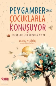 Peygamber (sav) Çocuklarla Konuşuyor;Çocuklar İçin Kütüb-ü Sitte