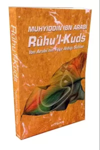 RUHU'L KUDS (İBN ARABİNİN FEYZ ALDIĞI SUFİLER) RUHU'L KUDS (İBN ARABİNİN FEYZ ALDIĞI SUFİLER)