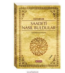 Sahabeler  Saadeti Nasıl Buldular Sahabeler  Saadeti Nasıl Buldular