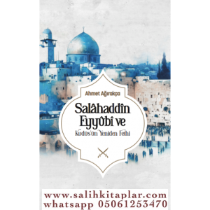 Salahaddin Eyyübi ve Kudüs'ün Yeniden Fethi