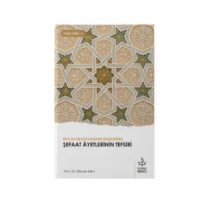 Rivayet Dirayet ve İşaret Tefsirlerinde Şefaat Ayetlerinin Tefsiri Rivayet Dirayet ve İşaret Tefsirlerinde Şefaat Ayetlerinin Tefsiri