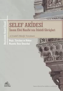 Selef Akidesi (İmam Ebu Hanife'nin İtikadi Görüşleri | el-Usulü'l-Münife Tercümesi) Selef Akidesi (İmam Ebu Hanife'nin İtikadi Görüşleri | el-Usulü'l-Münife Tercümesi)