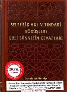 Selefilik Adı Altındaki Görüşlere Ehli Sünnetin Cevapları Selefilik Adı Altındaki Görüşlere Ehli Sünnetin Cevapları