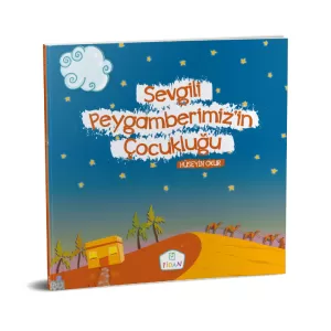 Sevgili Peygamberimizin Çocukluğu Sevgili Peygamberimizin Çocukluğu