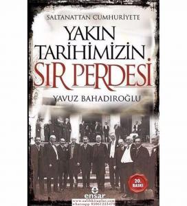 Saltanattan Cumhuriyete Yakın Tarihimizin Sır Perdesi Saltanattan Cumhuriyete Yakın Tarihimizin Sır Perdesi