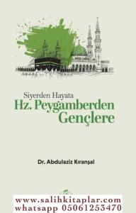 Siyerden Hayata Hz. Peygamberden Gençlere Siyerden Hayata Hz. Peygamberden Gençlere