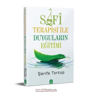 Sufi Terapisi ile Duyguların Eğitimi Sufi Terapisi ile Duyguların Eğitimi