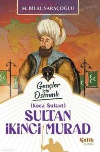 Sultan İkinci Murad - Gençler İçin Osmanlı (Harp Tarihi)