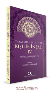 Tasavvuf İkliminde Kişilik İnşası - IV Attar dan Seçmeler Tasavvuf İkliminde Kişilik İnşası - IV Attar dan Seçmeler