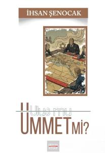 Ulus mu Ümmet mi - İhsan Şenoçak
