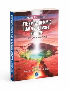 Çağın Problemi Ateizm Ve Deizme İlmi Ve Bilimsel Reddiye
