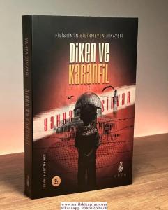 Diken ve Karanfil Filistin’in Bilinmeyen Hikâyesi Diken ve Karanfil Filistin’in Bilinmeyen Hikâyesi