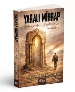 Yaralı Mihrap Arzı Filistin 4 Kıyamoğlu Sancaktar