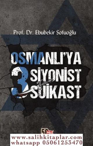 Osmanlıya 3 Siyonist Suikast Prof. Dr. Ebubekir Sofuoğlu