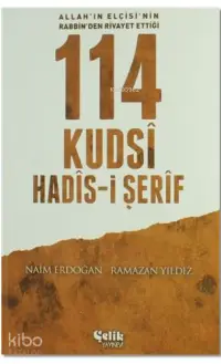 114 Kudsi Hadis-i Şerif Allah'ın Elçisi'nin Rabbin'den Rivayet Ettiği