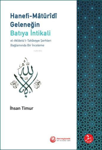 Hanefi Maturidi Geleneğin Batıya İntikali El Akidetüt Tahaviyye Şerhle
