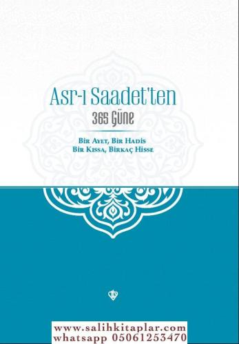 Asrı Saadetten 365 Güne Bir Ayet Bir Hadis Bir Kıssa Birkaç Hisse