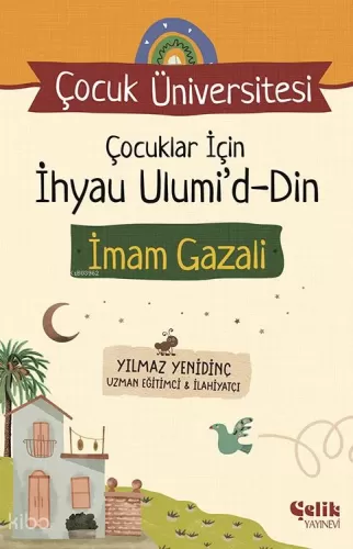 Çocuklar için İhyau Ulumiddin - Çocuk Üniversitesi Ebu Hamid Muhammed 