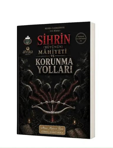 Sihrin Büyünün Mahiyeti ve Korunma Yolları Ahıska Yayınevi Ahmet Mahmu