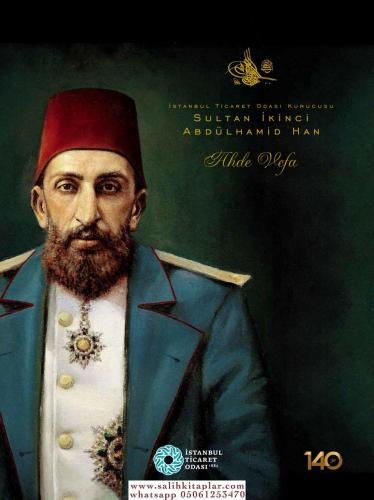 İstanbul Ticaret Odası Kurucusu Sultan İkinci Abdülhamid Han Ahde Vefa
