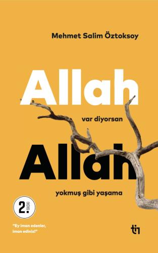 Allah Var Diyorsan Allah Yokmuş Gibi Yaşama Mehmet Salim Öztoksoy