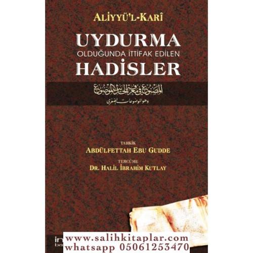 Uydurma Olduğunda İttifak Edilen Hadisler Alleme Aliyyül Kari