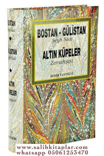 Bostan-Gülistan (Şeyh Sadi) / Altın Küpeler (Zemahşeri)