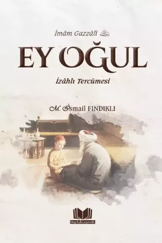 Ey Oğul İzahlı Tercümesi Ebu Hamid Muhammed el Gazali أبو حامد محمد ال