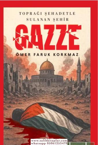 Toğrağı Şadetler Sulanan Şehir Gazze