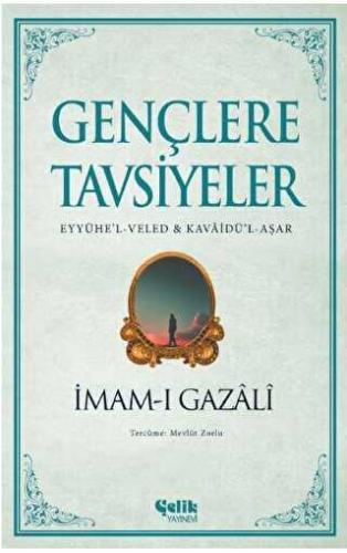 Gençlere Tavsiyeler;(Eyyühe’l-Veled & Kavâidü’l-Aşar)