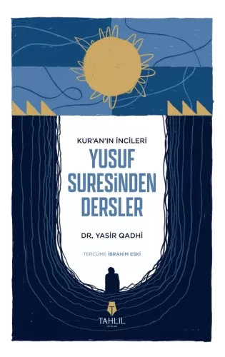Kuranın İncileri Yusuf Suresinden Dersler