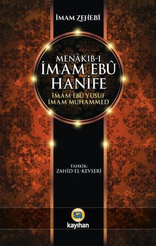 Menakıbı İmam Ebu Hanife - İmam Ebu Yusuf - İmam Muhammed İmam Zehebi