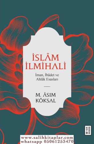 İslam İlmihali İman İbâdet ve Ahlâk Esasları Mustafa Asım Köksal