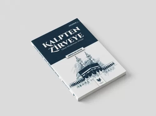Kalpten Zirveye İdeal Müslüman Ahlakı Abdullah Kıyak