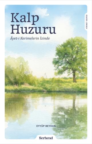 Kalp Huzuru - Ayeti Kerimelerin İzinde Eyyüp Beyhan