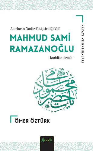 Mahmud Sami Ramazanoğlu (K.S) Hayatı ve Hatıraları Ömer Öztürk