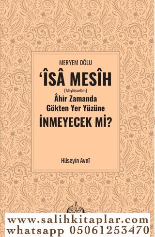 Meryem Oğlu İsa Mesih Ahir Zamanda Gökten Yeryüzüne İnmeyecek mi