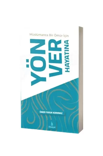 Müslümanca Bir Ömür için Yön Ver Hayatına