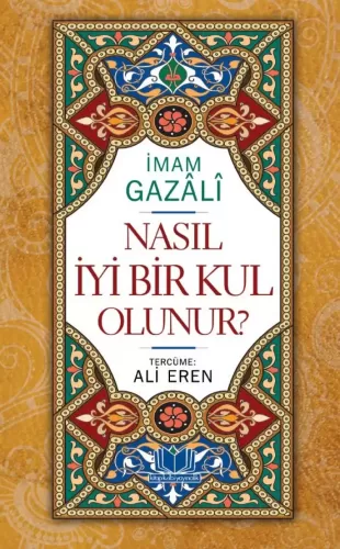 Nasıl İyi Bir Kul Olunur Ebu Hamid Muhammed el Gazali أبو حامد محمد ال