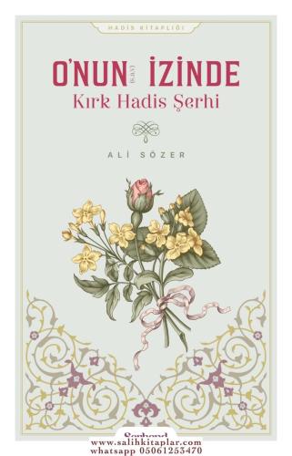 Onun İzinde Kırk Hadis Şerhi