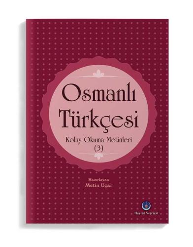 Osmanlı Türkçesi Kolay Okuma Metinleri 3 Cilt Takım Metin Uçar