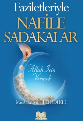 Faziletleriyle Nafile Sadakalar Mustafa İsmail Fındıklı