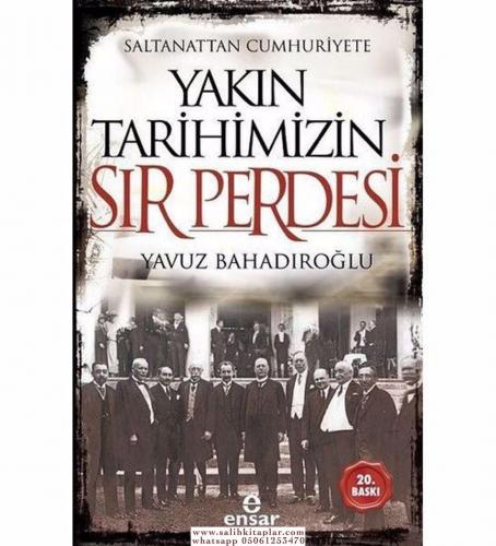 Saltanattan Cumhuriyete Yakın Tarihimizin Sır Perdesi Yavuz Bahadıroğl