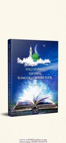 EHLİ SÜNNET IŞIĞINDA İLİMLER VE SOHBETLER 2