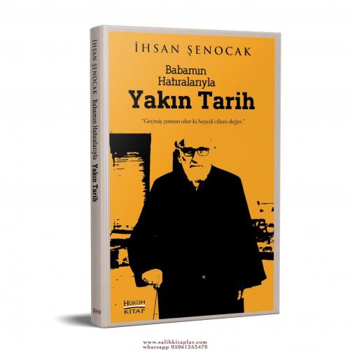 Babamın Hatıralarıyla Yakın Tarih İhsan Şenocak